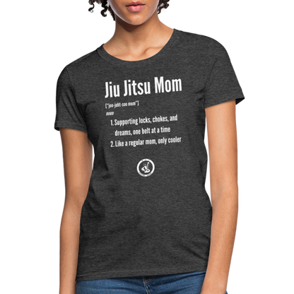 Jiu Jitsu Mom Defined | Women's T-Shirt - heather black