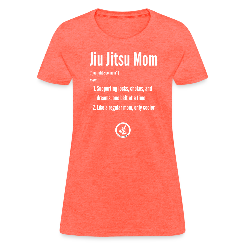 Jiu Jitsu Mom Defined | Women's T-Shirt - heather coral